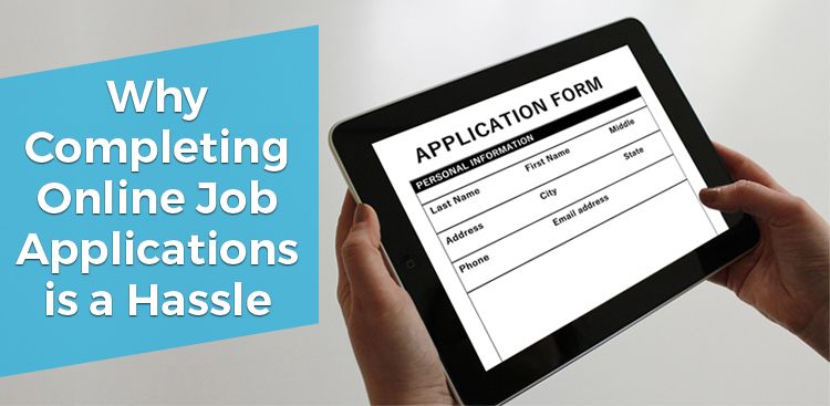Why Completing Online Job Applications is a Hassle