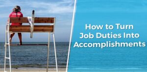 How to Turn Job Duties Into Accomplishments