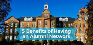 5 Benefits of Having an Alumni Network