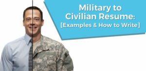 Military to Civilian Resume: [Example & How to Write]