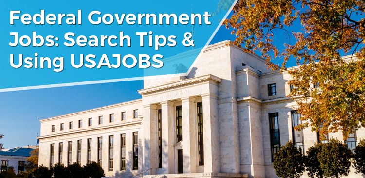 Federal Government Jobs: Search Tips & Using USAJOBS