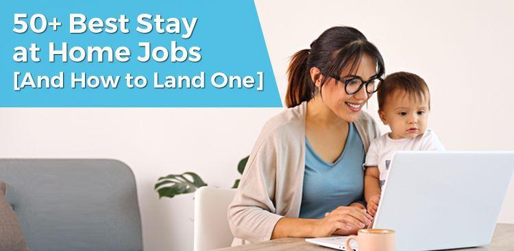 50+ Best Stay at Home Jobs [And How to Land One]