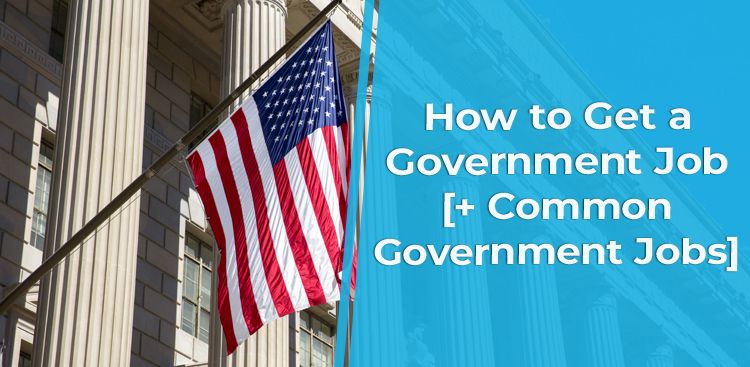 How to Get a Government Job & Common Government Jobs