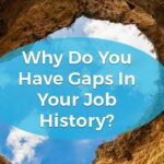 Why Do You Have Gaps In Your Job History?